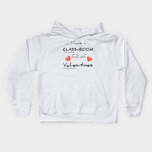 Teacher Valentine's T-Shirt I Have a CLASS-ROOM (two syllables) full of Val-en-tines (three syllables) Kids Hoodie